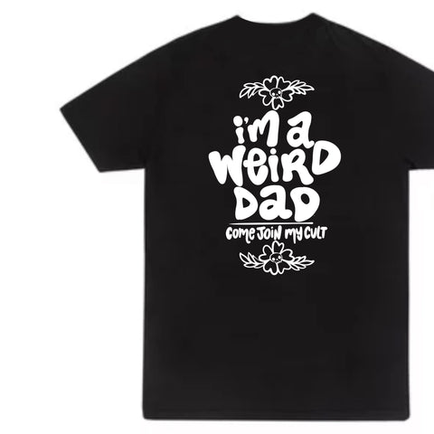 I'm A Weird Dad Tee